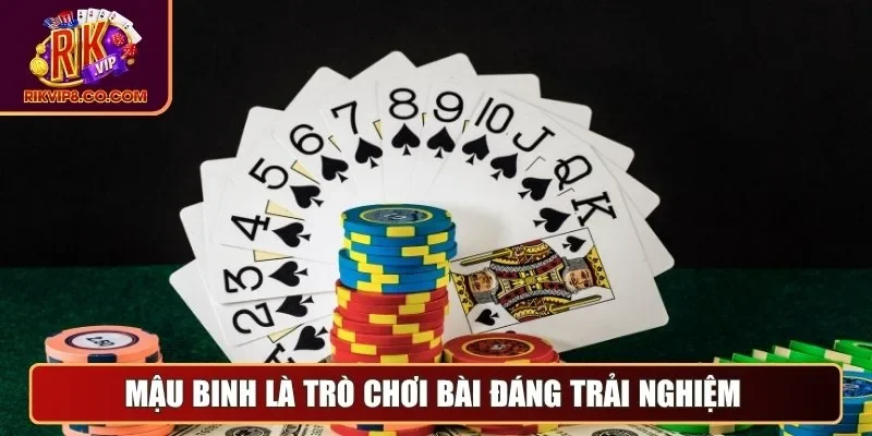 Mậu binh là trò chơi bài đáng trải nghiệm